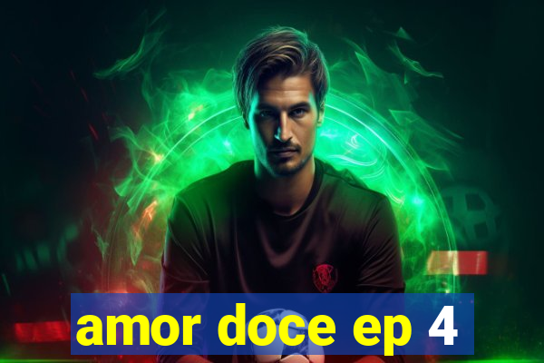 amor doce ep 4